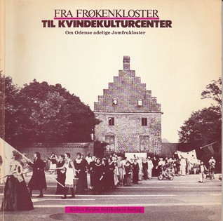 Fra frøkenkloster til kvindekulturcenter