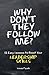 Why Don't They Follow Me? 12 Easy Lessons to Boost Your Leadership Skills