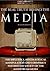 The Real Truth Behind The Media: Revealing The Best-kept Secrets Behind The Media And Journalism