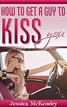 How To Get a Guy to Kiss You