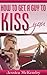 How To Get a Guy to Kiss You