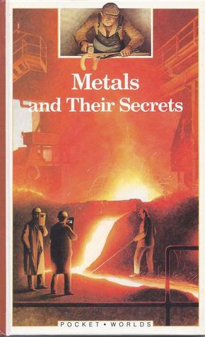 Metals And Their Secrets (Hardcover)