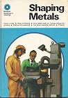 Shaping metals (Macdonald introduction to technology) Shaping metals (Macdonald introduction to technology)