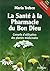 La santé à la pharmacie du bon dieu ; conseils d'utilisation des plantes médicinales