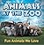 Animals at the Zoo: Fun Animals We Love: Zoo Animals for Kids (Children's Zoo Books)