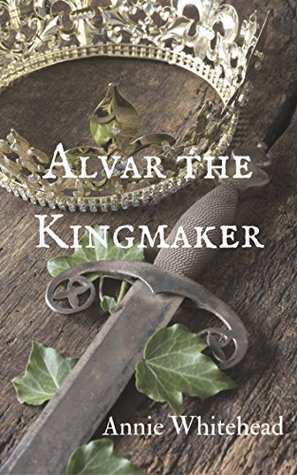Alvar the Kingmaker (Kindle Edition)