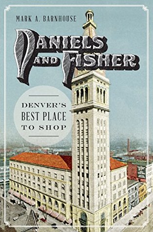 Daniels and Fisher: Denver's Best Place to Shop (Landmarks)