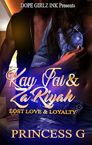 Kay’Jai & Za’Riyah (Dope Girlz Ink): Lost Love & Loyalty (Kay'Jai & Za'Riyah Book 1)