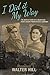 I Did It My Way: The Untold Story of a Dauntless POW's Escape from Hitler's Germany