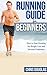 RUNNING: The Best Tactics for Beginners (Healthy Living, Stress Reliever, Running Gear, Prevent Injuries Book 1)