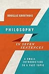 Philosophy in Seven Sentences: A Small Introduction to a Vast Topic (Introductions in Seven Sentences) Book cover for Philosophy in Seven Sentences: A Small Introduction to a Vast Topic (Introductions in Seven Sentences)