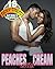 Peaches and Cream - 18 Steamy Stories of Slamming Naughty Things Together! Short Story Romance Bundle Collection Off Limits Box Set