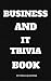 Business and IT Trivia Book by Mastermind Quizzers