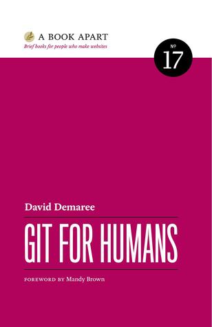Git for Humans (A Book Apart #17)