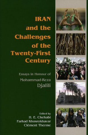 Iran and the challenges of the twenty-first century : essays in honor of Mohammad-Reza Djalili