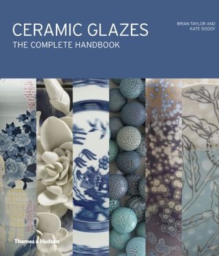 Ceramic Glazes The Complete Handbook /anglais (Hardcover)