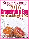 Super Skinny 2016 Grapefruit & Egg Extreme Weight Loss Diet