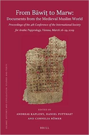 From Bāwīṭ to Marw. Documents from the Medieval Muslim World (Islamic History and Civilization, 112)