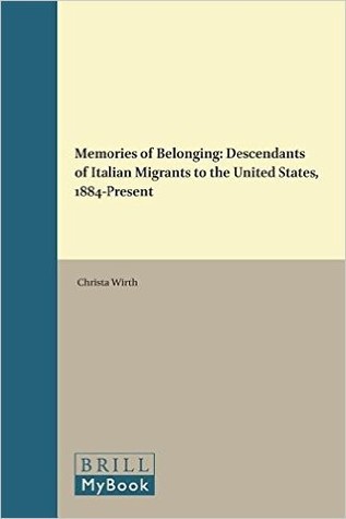 Memories of Belonging: Descendants of Italian Migrants to the United States, 1884-Present (Studies in Global Migration History, 17/5)