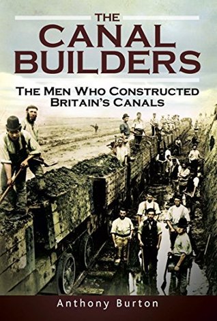 The Canal Builders: The Men Who Constructed Britain's Canals (Kindle Edition)