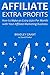 Affiliate Extra Profits: How to Make an Extra $500 Per Month with Your Affiliate Marketing Business