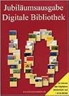 Die Digitale Jubiläumsbibliothek 1.0 Die Digitale Jubiläumsbibliothek 1.0