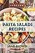 Pasta Salads Recipes: Healthy Pasta Salad Cookbook (Jane Biondi Italian Cookbooks 7)