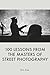 100 Lessons From the Masters of Street Photography by Eric Kim