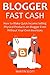 BLOGGER FAST CASH - 2016: How to Make Quick Income Selling Physical Products on Blogger Even Without Your Own Inventory