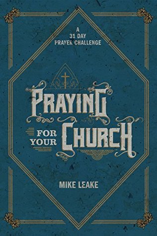 Praying for Your Church: A 31 Day Prayer Challenge (31 Days of Prayer Book 6)