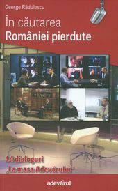 In cautarea Romaniei pierdute