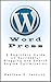 WordPress: A Beginner to Intermediate Guide on Successful Blogging and Search Engine Optimization. (Blogging, SEO, Search Engine Optimization, Free Website, WordPress, WordPress for Dummies)