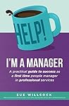 Help! I'm a Manager by Sue Willcock