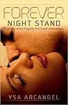 Forever Night Stand by Ysa Arcangel Forever Night Stand by Ysa Arcangel