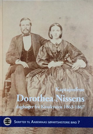 Kaptajnsfrue Dorothea Nissens dagbøger fra Kinakysten 1863-1867