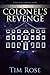 The Legend of the Colonel's Revenge by Tim Rose