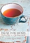 Pause for Moms: Finding Rest in a Too Busy World