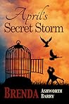 April's Secret Storm by Brenda Ashworth Barry
