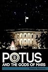 POTUS and the Gods of Mars