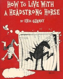 How to live with a headstrong horse (Hardcover)