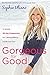 Gorgeous for Good: A Simple 30-Day Program for Lasting Beauty ??Inside and Out by Sophie Uliano (2015-04-07)