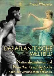 Das atlantidische Weltbild: Nationalsozialismus und Neue Rechte auf der Suche nach dem versunkenen Atlantis
