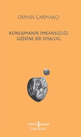 Konuşmanın İmkansızlığı Üzerine Bir Diyalog (Paperback)
