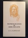Pronunciation of Greek and Latin Pronunciation of Greek and Latin