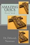 Amazing Grace: the story of Holy Week