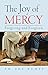 The Joy of Mercy: Forgiving and Forgiven