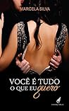 Você é tudo o que eu quero by Marcela Silva
