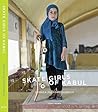 Skate Girls of Kabul by Jessica Fulford-Dobson