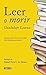 Leer o morir: Ensayos sobre obras inmortales de la literatura universal (Spanish Edition)