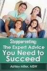 Stepparenting: The Expert Advice You Need to Succeed Stepparenting: The Expert Advice You Need to Succeed